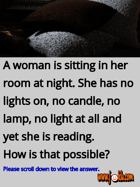 A woman is sitting in her room riddle